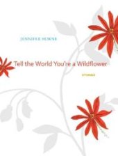 book Tell the World You're a Wildflower : Stories