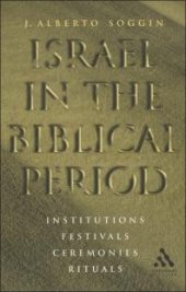 book Israel in the Biblical Period : Institutions, Festivals, Ceremonies, Rituals