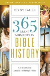 book 365 Great Moments in Bible History : Key Events That Affected Humanity's Future