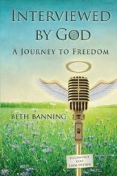 book Interviewed by God : A Journey to Freedom