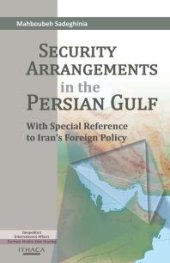 book Security Arrangements in the Persian Gulf : With Special Reference to Iran's Foreign Policy