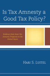 book Is Tax Amnesty a Good Tax Policy? : Evidence from State Tax Amnesty Programs in the United States