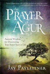 book The Prayer of Agur: Ancient Wisdom for Discovering Your Sweet Spot in Life