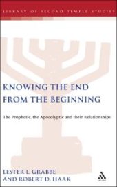 book Knowing the End from the Beginning : The Prophetic, Apocalyptic, and Their Relationship