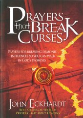 book Prayers That Break Curses: Prayers for Breaking Demonic Influences so You Can Walk in God's Promises