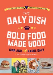 book The Daly Dish Bold Food Made Good: Eat the Food You Love and Still Stay on Track