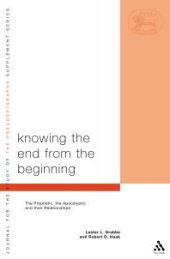 book Knowing the End from the Beginning : The Prophetic, Apocalyptic, and Their Relationship