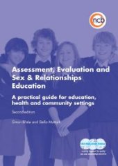 book Assessment, Evaluation and Sex and Relationships Education : A Practical Toolkit for Education, Health and Community Settings