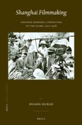 book Shanghai Filmmaking : Crossing Borders, Connecting to the Globe, 1922-1938