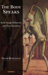 book The Body Speaks : Body Image Delusions and Hypochondria