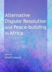 book Alternative Dispute Resolution and Peace-building in Africa