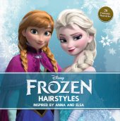 book Disney Frozen Hairstyles: Inspired By Anna and Elsa