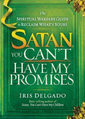 book Satan, You Can't Have My Promises: The Spiritual Warfare Guide to Reclaim What's Yours