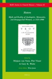 book Sisters : Myth and Reality of Anabaptist, Mennonite, and Doopsgezind Women, Ca 1525-1900