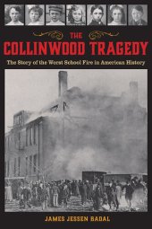 book The Collinwood Tragedy: The Story of the Worst School Fire in American History