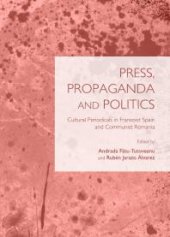 book Press, Propaganda and Politics : Cultural Periodicals in Francoist Spain and Communist Romania