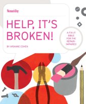 book Help, It's Broken!: A Fix-It Bible for the Repair Impaired