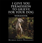 book I Give You Permission to Grieve for Your Dog: Workbook