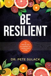 book Be Resilient: 12 Keys to a Happy and Healthy Life