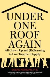 book Under One Roof Again : All Grown Up and (Re)learning to Live Together Happily