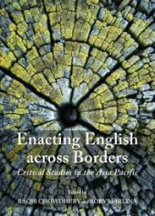 book Enacting English across Borders : Critical Studies in the Asia Pacific