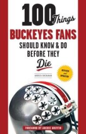 book 100 Things Buckeyes Fans Should Know & Do Before They Die