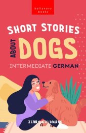 book Short Stories about Dogs in Intermediate German (B1-B2 CEFR): 13 Paw-some Short Stories for German Learners