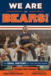 book We Are the Bears! : The Oral History of the Chicago Bears