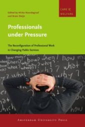 book Professionals under Pressure : The Reconfiguration of Professional Work in Changing Public Services