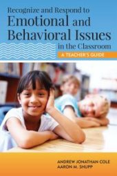 book Recognize and Respond to Emotional and Behavioral Issues in the Classroom : A Teacher's Guide