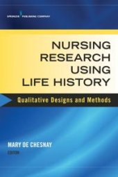 book Nursing Research Using Life History : Qualitative Designs and Methods in Nursing