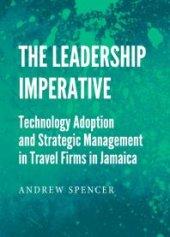 book The Leadership Imperative : Technology Adoption and Strategic Management in Travel Firms in Jamaica