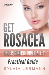 book Get Rosacea Under Control Immediately: Practical Guide