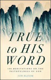 book True to His Word: 100 Meditations on the Faithfulness of God