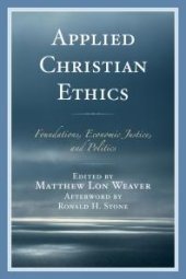 book Applied Christian Ethics : Foundations, Economic Justice, and Politics