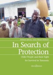 book In Search of Protection : Older People and Their Fight for Survival in Tanzania