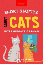 book Short Stories About Cats in Intermediate German: 15 Purr-fect Stories for German Learners (B1-B2 CEFR)