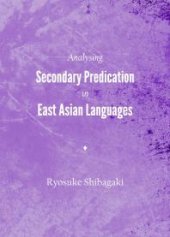 book Analysing Secondary Predication in East Asian Languages