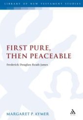 book First Pure, Then Peaceable : Frederick Douglass Reads James