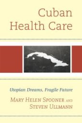 book Cuban Health Care : Utopian Dreams, Fragile Future