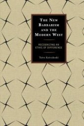 book The New Barbarism and the Modern West : Recognizing an Ethic of Difference