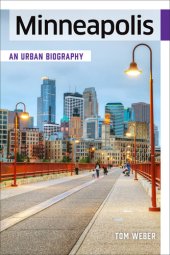 book Minneapolis: An Urban Biography