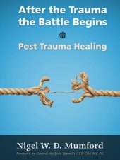 book After the Trauma the Battle Begins: Post Trauma Healing