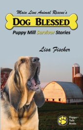 book Dog Blessed: Puppy Mill Survivor Stories