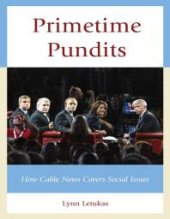 book Primetime Pundits : How Cable News Covers Social Issues