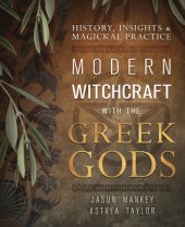 book Modern Witchcraft with the Greek Gods: History, Insights & Magickal Practice