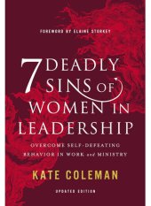 book 7 Deadly Sins of Women in Leadership: Overcome Self-Defeating Behavior in Work and Ministry