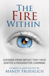 book The Fire Within: Lessons from defeat that have ignited a passion for learning