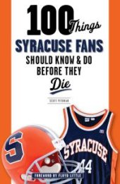 book 100 Things Syracuse Fans Should Know & Do Before They Die