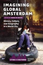 book Imagining Global Amsterdam : History, Culture, and Geography in a World City